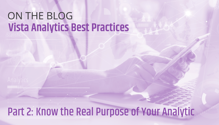On the blog: Analytics Best Practices Part 1: Know the Real Purpose of Your Analytic
