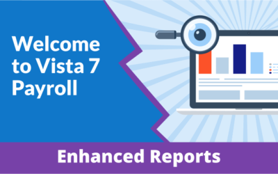 Welcome to Vista 7 Payroll – Enhanced Reports