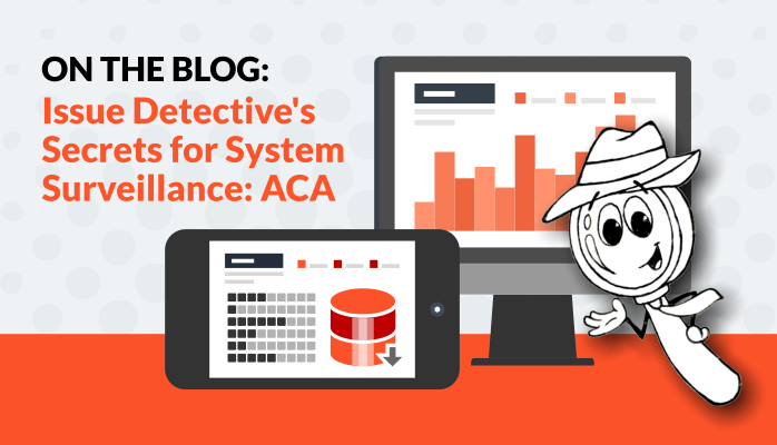 Issue Detective’s Secrets for System Surveillance:  ACA