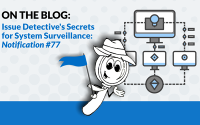 Issue Detective’s Secrets for System Surveillance:  Notification #77