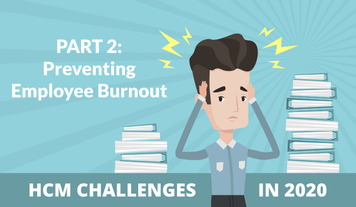 HCM Challenges in 2020: Preventing Burnout by Engaging Employees