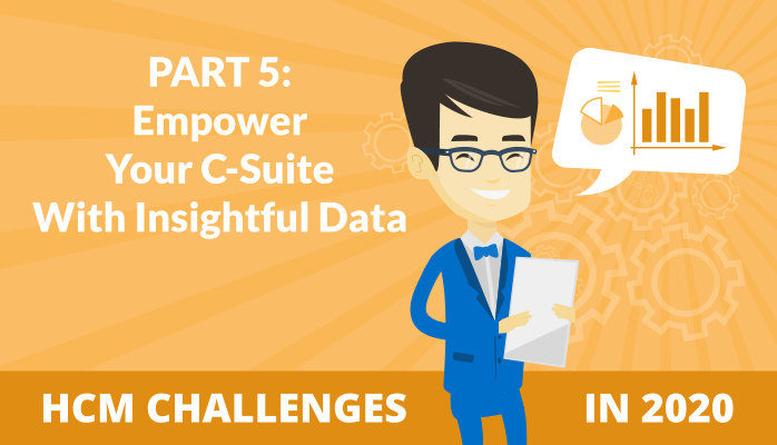 HCM Challenges in 2020: Empower Your C-Suite with Insightful Data