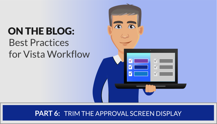 Workflow Best Practices: Trim the Approval Screen Display
