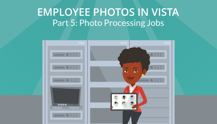 Employee Photos in Vista: Photo Processing Jobs