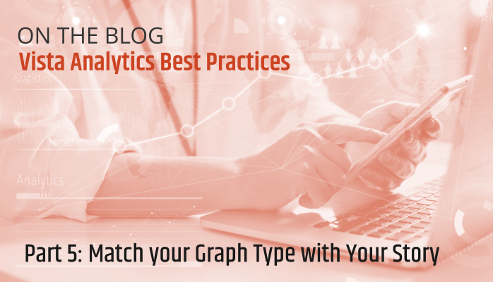 Vista Analytics Best Practices: Match Your Graph Type with Your Intended Story