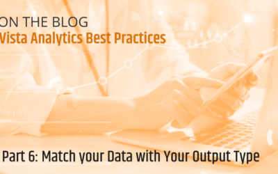 Vista Analytics Best Practices: Match Your Data with Your Analytic Output Type