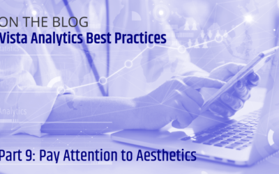 Vista Analytics Best Practices: Pay Attention to Aesthetics