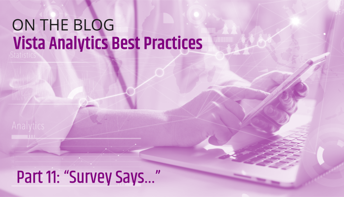 Vista Analytics Best Practices: “Survey Says…”
